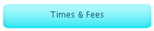 Times & Fees